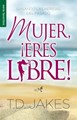 Mujer, ¡eres libre!