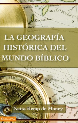 La Geografía Histórica del Mundo Bíblico (Rústica) [Libro]
