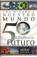 Una Mirada a nuestro Mundo 50 Años en el Futuro (Rústica) [Libro]