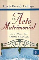 El Acto Matrimonial: La Belleza del Amor Sexual (Rústica) [Libro]