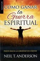 Cómo Ganar la Guerra Espiritual (Rústica) [Libro de Bolsillo]