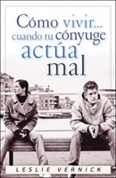Cómo vivir… cuando tu Cónyuge actúa Mal (Rústica) [Libro]