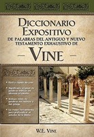 Diccionario Expositivo de Palabras del Antiguo y Nuevo Testamento Exhaustivo de Vine (Rústica) [Libro]