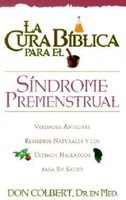 La Cura Bíblica para el Síndrome Premenstrual (Rústica) [Libro]