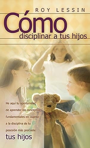 Cómo disciplinar a tus Hijos