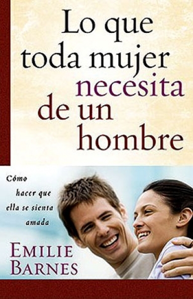 Lo que toda Mujer necesita de un Hombre