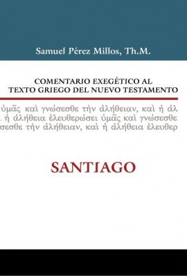 Comentario Exegético al Texto Griego del Nuevo Testamento: Santiago