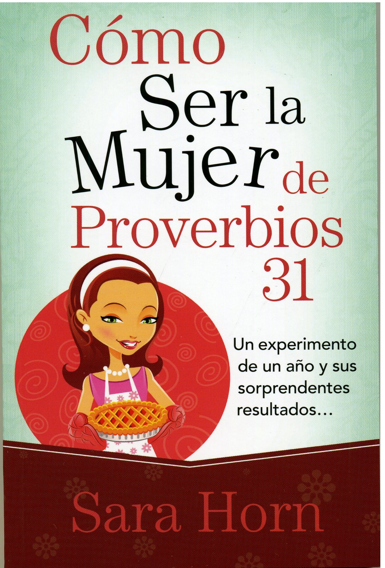 Cómo Ser la Mujer de Proverbios 31