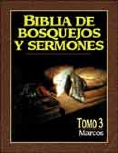 Biblia de Bosquejos y Sermones - Tomo 3 - Marcos