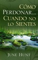 Cómo Perdonar Cuando no lo Sientes